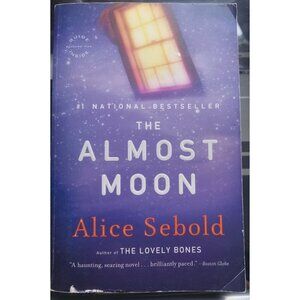 The Almost Moon: A Novel by Alice Sebold (2007) Hardcover VG